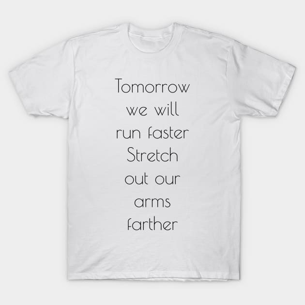 Great Gatsby Tomorrow We Will Quote Art Deco T-Shirt by Michelle Le Grand